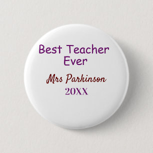 Best teacher ever add name date year simple school 6 cm round badge