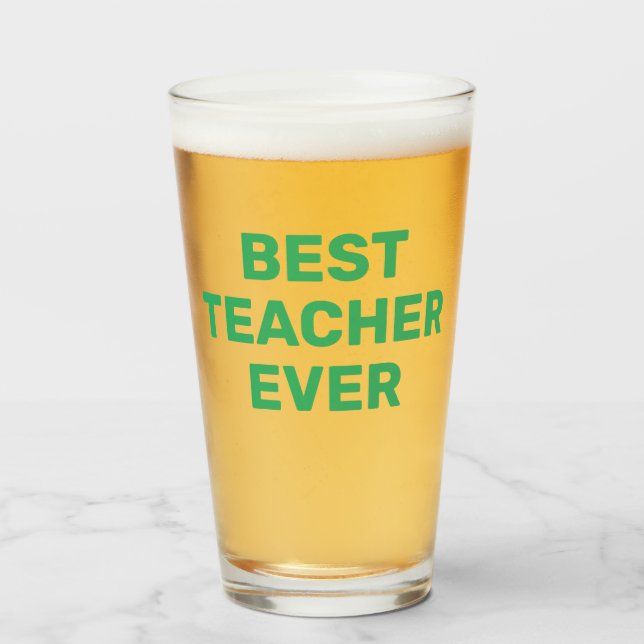 Best Teacher Ever beer pint glass (Front Filled)