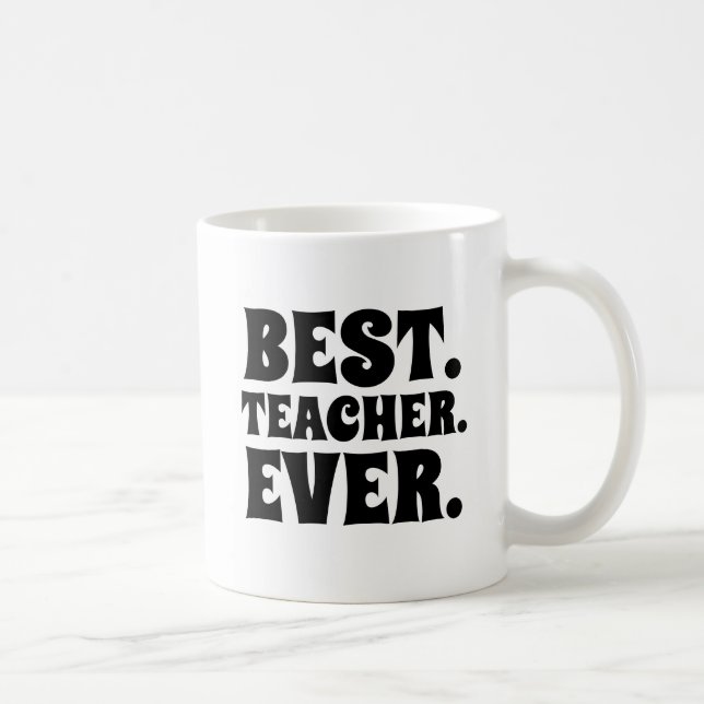 BEST TEACHER EVER COFFEE MUG (Right)