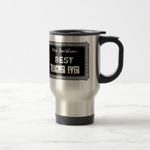 Best Teacher Ever Custom Name Travel Mug Gift