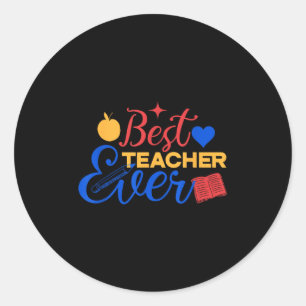Best Teacher Ever Cute Back To School For Teacher  Classic Round Sticker