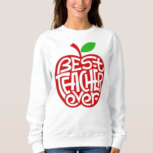 Best Teacher Ever Sweatshirt (Front)