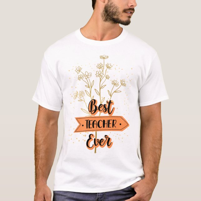 Best Teacher Ever T-Shirt (Front)