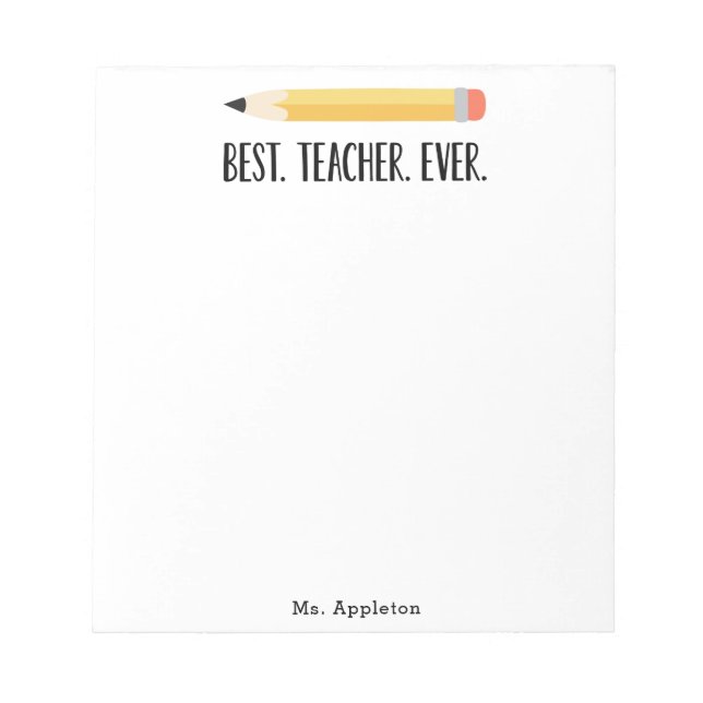 Best Teacher Ever Teacher Appreciation School Notepad (Front)