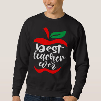 Best Teacher Ever  Thank You Give Your Teacher A H Sweatshirt