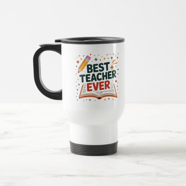 Best Teacher Ever Travel Mug (Left)