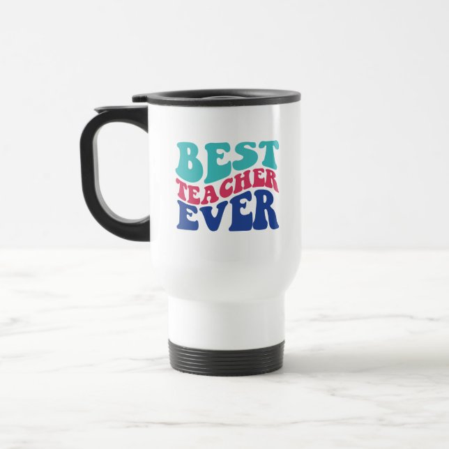 Best Teacher Ever Wordart Travel Mug (Left)