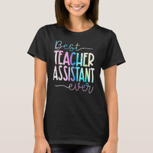 Best Teaching Assistant Ever Teacher Appreciation  T-Shirt