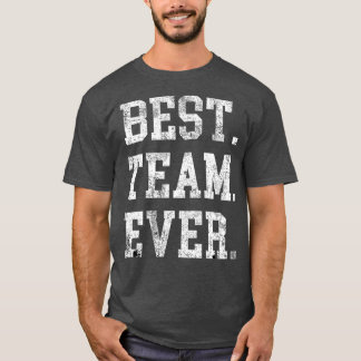 Best Team Ever Staff Appreciation Tee Teammates