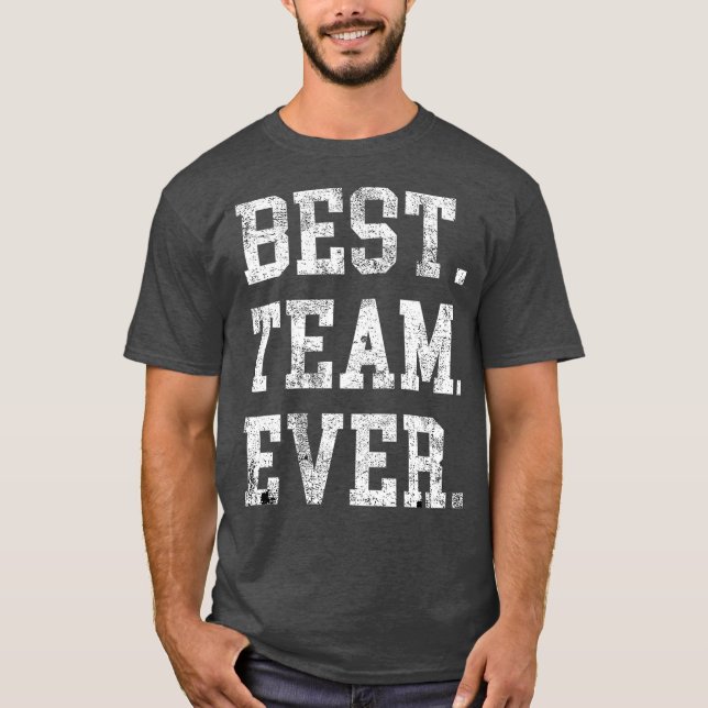 Best Team Ever Staff Appreciation Tee Teammates (Front)