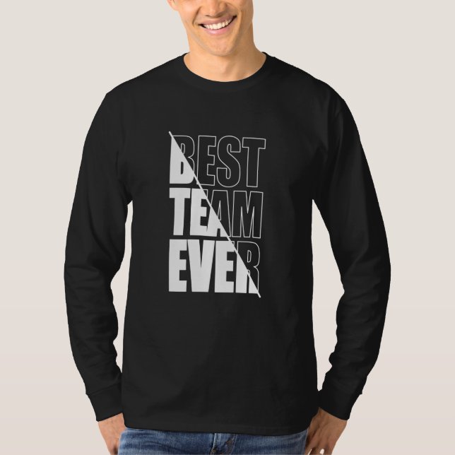 Best Team Ever Teamwork Team Building Appreciation T-Shirt (Front)