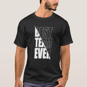 Best Team Ever Teamwork Team Building Team Appreci T-Shirt