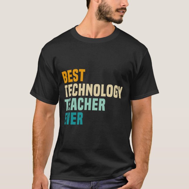 Best Technology Teacher Ever T-Shirt (Front)