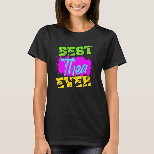 Best Thea Ever T-Shirt (Front)