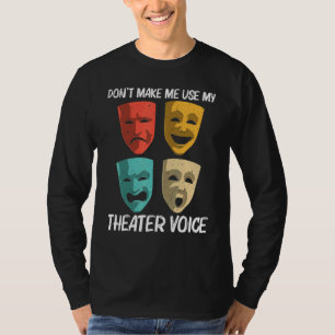 Best Theater For Men Women Broadway Musical Theate T-Shirt