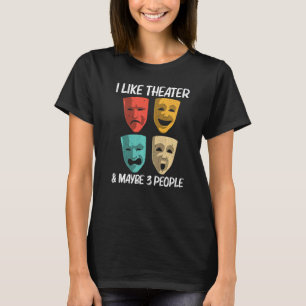 Best Theater For Men Women Broadway Musical Theate T-Shirt