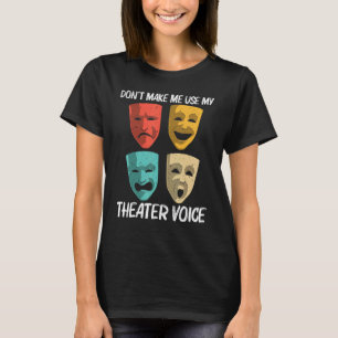 Best Theater For Men Women Broadway Musical Theate T-Shirt