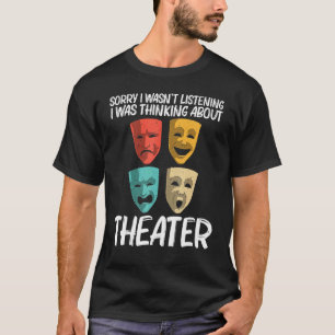 Best Theater For Men Women Broadway Musical Theate T-Shirt