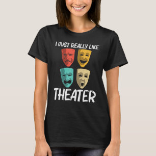 Best Theater For Men Women Broadway Musical Theate T-Shirt