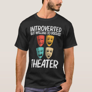 Best Theatre For Men Women Broadway Musical Theate T-Shirt