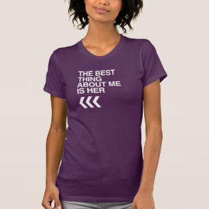 BEST THING ABOUT ME IS HER RIGHT - WHITE -.png T-Shirt