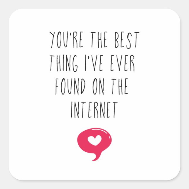 Best Thing on the Internet | Online Dating Gift Square Sticker (Front)