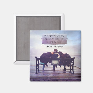 Best Thing To Hold Onto In Life Magnet