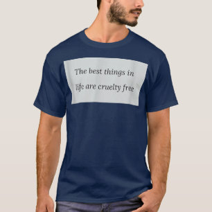 Best Things Life Cruelty Free Vegan Vegetarian T-Shirt