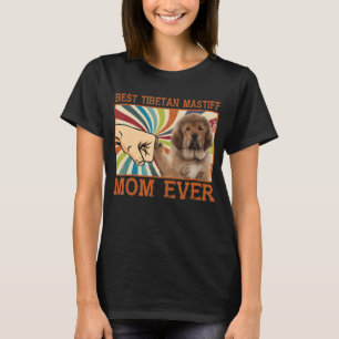 Best Tibetan Mastiff Mum Ever Mother's Day Gift T-Shirt