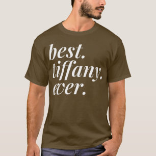 Best Tiffany Ever Name Personalised Woman Girl BFF T-Shirt