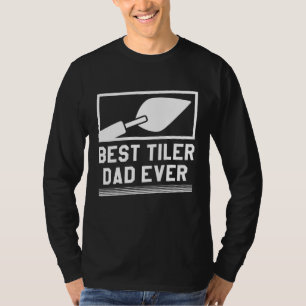 Best Tiler Dad Ever Floor Tiles Tiling Tilers  1 T-Shirt
