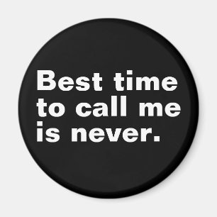 Best time to call me is never funny introverted magnet