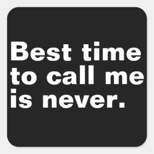 Best time to call me is never funny introverted square sticker