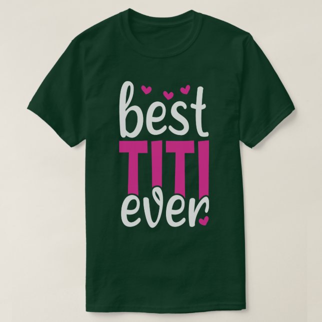 Best Titi Ever T-Shirt (Design Front)