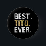 Best Tito Ever Gift For Spanish Mexican Grandpa  6 Cm Round Badge<br><div class="desc">Best Tito Ever Gift For Spanish Mexican Grandpa</div>