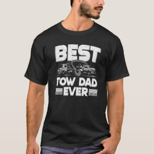 Best Tow Dad Ever Wrecker Tow Truck Driver Tow Tr T-Shirt