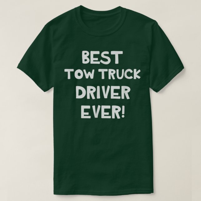 Best Tow Truck Driver Ever Towing Operator Job App T-Shirt (Design Front)