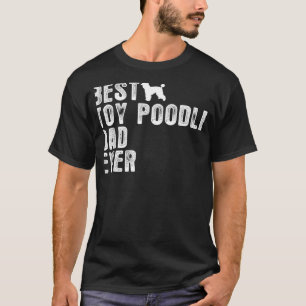 Best Toy Poodle Dad Ever T-Shirt