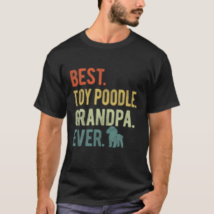Best Toy Poodle Grandpa Ever Dog Lovers Father s D T-Shirt