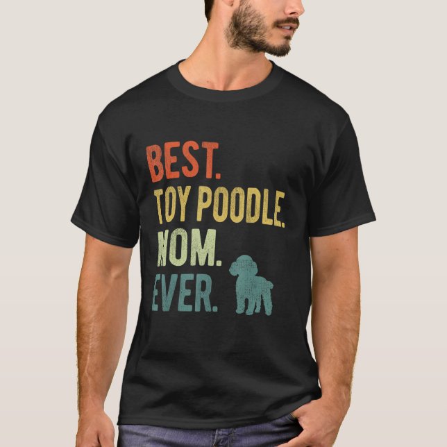 Best Toy Poodle Mom Ever Dog  Mother s Day T-Shirt (Front)