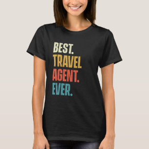 Best Travel Agent Ever   Agency Consultant Plannin T-Shirt