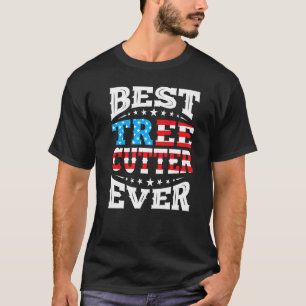 Best Tree Cutter Ever 4th Fourth Of July Usa Ameri T-Shirt