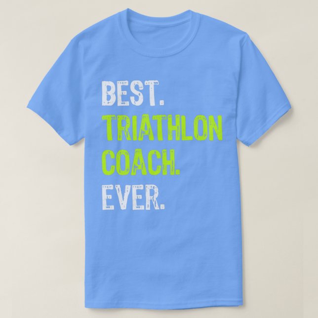 Best Triathlon Coach Ever Funny Gift T-Shirt (Design Front)