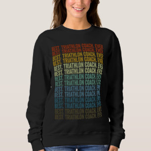 Best Triathlon Coach Ever Triathletes Triathlon Co Sweatshirt