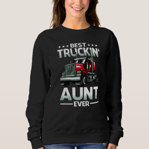 Best Truckin' Aunt Ever Big Rig Trucker Father's D Sweatshirt
