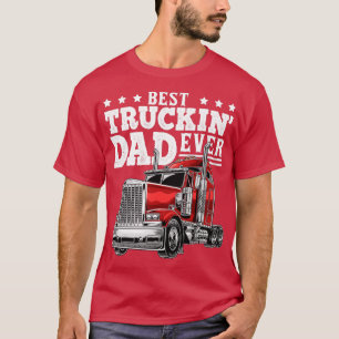 Best Truckin Dad Ever Big Rig Trucker Fathers Day  T-Shirt