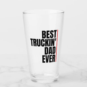BEST TRUCKIN' DAD EVER GLASS