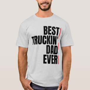BEST TRUCKIN' DAD EVER T-Shirt