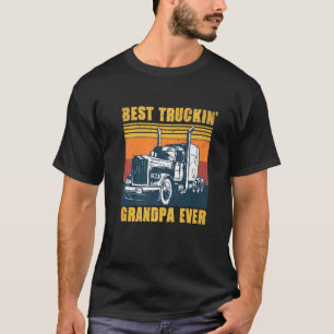 Best Truckin Grandpa Ever Big Rig Trucker Father's T-Shirt