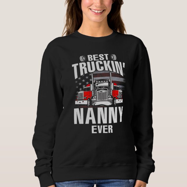 Best Truckin' NANNY Ever USA Flag Father's Day   Sweatshirt (Front)